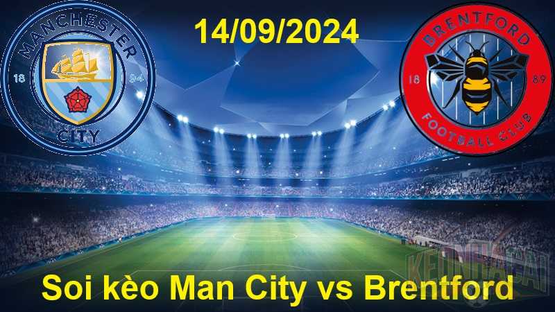 Soi kèo Man City vs Brentford 14/09/2024