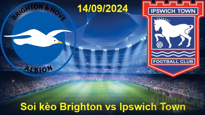 Soi kèo Brighton vs lpswich Town 14/09/2024